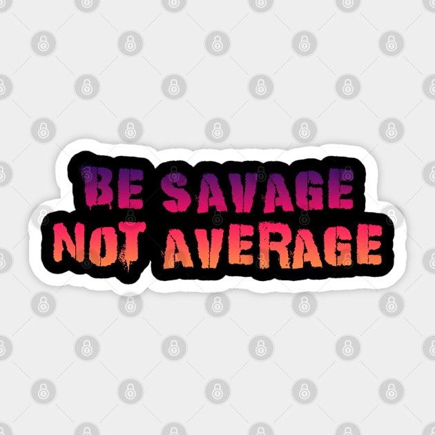 Be Savage Not Average Pinky Orange Sticker by Dolta